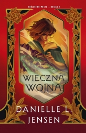 Wieczna wojna. Królestwo Mostu. Tom 4 - Danielle L. Jensen