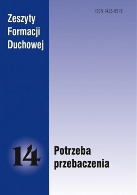 Zeszyty Formacji Duchowej nr 14 Potrzeba... - Opracowanie zbiorowe