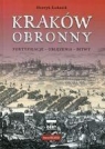 Kraków obronny Fortyfikacje - oblężenia - bitwy Henryk Łukasik