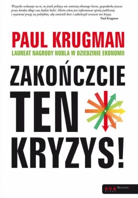 Zakończcie ten kryzys! - Paul R. Krugman