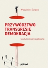 Przywództwo Transgresje Demokracja. Studium interdyscyplinarne Świątek Włodzimierz