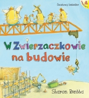 Dzień w Zwierzaczkowie: Na budowie - Sharon Rentta