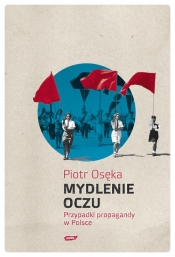 Mydlenie Oczu Przypadki propagandy w Polsce