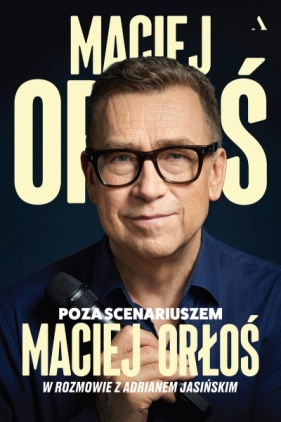 Poza scenariuszem - Maciej Orłoś
