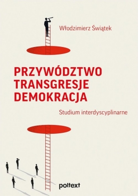 Przywództwo Transgresje Demokracja. Studium interdyscyplinarne - Włodzimierz Świątek