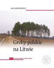 Groby polskie na Litwie. - Sienkiewicz Jan