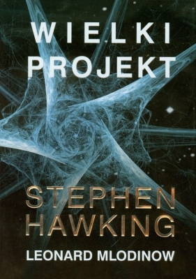 Wielki Projekt - Hawking Stephen, Mlodinow Leonard