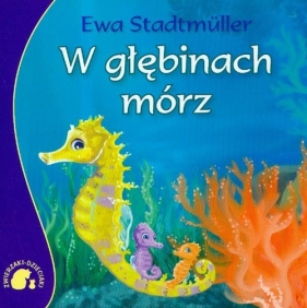 Zwierzaki-Dzieciaki W głębinach mórz - Ewa Stadtmüller