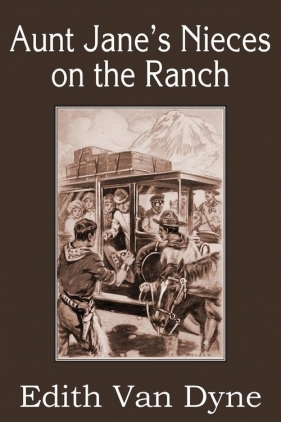 Aunt Jane's Nieces on the Ranch - Van Dyne Edith
