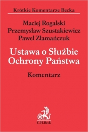 Ustawa o Służbie Ochrony Państwa Komentarz - Rogalski Maciej, Szustakiewicz Przemysław
