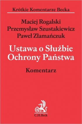 Ustawa o Służbie Ochrony Państwa Komentarz - Maciej Rogalski, Przemysław Szustakiewicz, Paweł Złamań