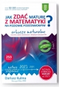 Jak zdać maturę z matematyki na poziomie podstawowym Arkusze maturalne 2023 - Dariusz Kulma