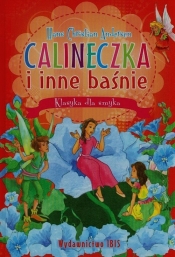 Klasyka dla smyka Calineczka i inne baśnie - Andersen Hans Christian<br />