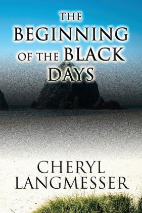 The Beginning of the Black Days - Langmesser Cheryl