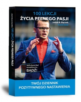 100 lekcji życia pełnego pasji - Kamil Bełz, Jakub Bączek