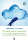 Wychowanie do wolności Pedagogika Rudolfa Steinera Obrazy i relacje z Carlgren Frans, Klingborg Arne