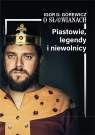 O Słowinach T. 1 Piastowie, legendy i niewolnicy Igor D. Górewicz