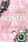 Between Us. Silence Pamela Nickel