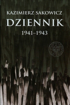 Dziennik Kazimierza Sakowicza 1941-1943 - Wardzyńska Maria<br />