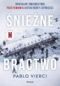 Śnieżne bractwo. Brutalne świadectwo przetrwania - Pablo Vierci .