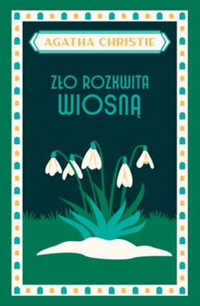 Zło rozkwita wiosną - Agatha Christie