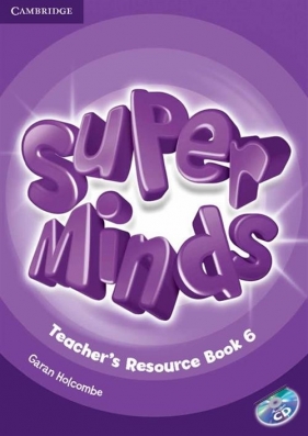 Super Minds 6 Teacher's Resource Book + CD - Holcombe Garan