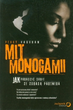 Mit monogamii Jak poradzić sobie ze zdradą partnera - Vaughan Peggy