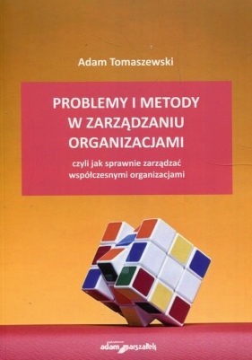 Problemy i metody w zarządzaniu organizacjami - Adam Tomaszewski