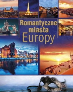 Romantyczne miasta Europy - Willman Anna
