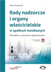 Rady nadzorcze i organy właścicielskie w spółkach handlowych. Poradnik z wzorami dokumentów (z suple - Michał Koralewski