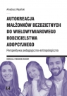 Autokreacja małżonków bezdzietnych do wielowymiarowego rodzicielstwa Arkadiusz Wąsiński