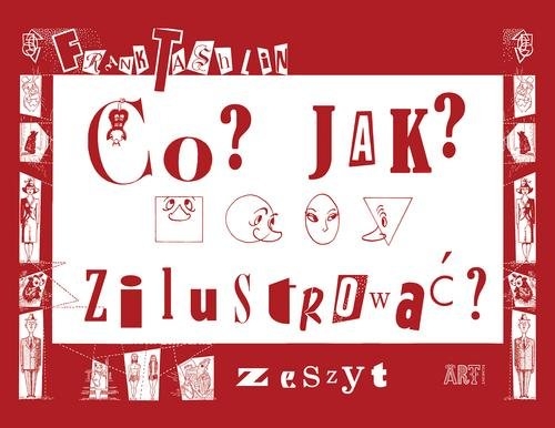 Co? Jak? Zilustrować? Zeszyt