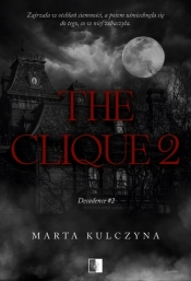 Decadence Tom 2 The Clique 2 - Marta Kulczyna