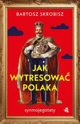Jak wytresować Polaka - Bartosz Skrobisz