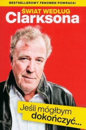 Świat według Clarksona Jeśli móglbym dokończyć? - Jeremy Clarkson