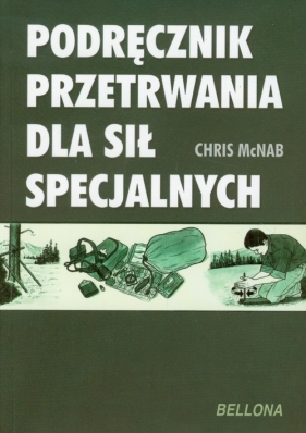 Podręcznik przetrwania dla sił specjalnych - McNab Chris