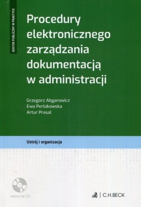 Procedury elektronicznego zarządzania dokumentacją w administracji + CD - Ewa Perłakowska, Artur Prasal, Abgarowicz Grzegorz