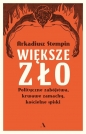 Większe zło. Polityczne zabójstwa, krwawe zamachy, kościelne spiski - Arkadiusz Stempin