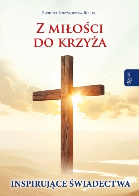 Z miłości do Krzyża, Inspirujące Świadectwa - Elżbieta Śnieżkowska-Bielak