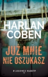 Już mnie nie oszukasz. Kolekcja W labiryncie kłamstw. Tom 13 Harlan Coben