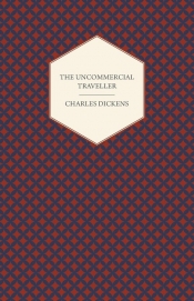 The Uncommercial Traveller - Charles Dickens