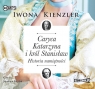 Caryca Katarzyna i król Stanisław
	 (Audiobook)Historia namiętności Kienzler Iwona