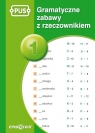 Gramatyczne zabawy z rzeczownikiem 1 Dorota Marcinkowska
