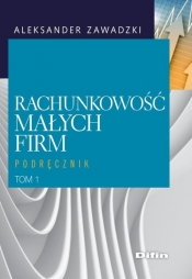 Rachunkowość małych firm Tom 1 - Aleksander Zawadzki