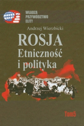 Rosja Etniczność i polityka - Wierzbicki Andrzej