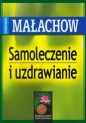 Samoleczenie i uzdrawianie - Giennadij Małachow
