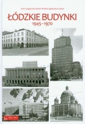 Łódzkie budynki 1945-1970 - Gryglewski Piotr, Wróbel Robert, Ucińska Agnieszka