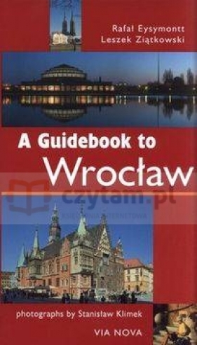 A Guidebook to Wrocław - Leszek Ziątkowski, Rafał Eysymontt