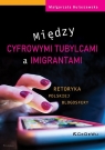 Między cyfrowymi tubylcami a imigrantami retoryka polskiej blogosfery Bulaszewska Małgorzata
