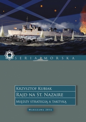 Rajd na St. Nazaire. Między strategią a taktyką. - Krzysztof Kubiak